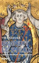 Robert le Pieux, L'enracinement dynastique