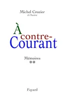 À contre-courant, Mémoires, tome 2 (1969-2000)