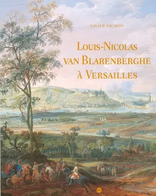 LOUIS-NICOLAS VAN BLARENBERGH A VERSAILLES, les gouaches commandées par Louis XVI