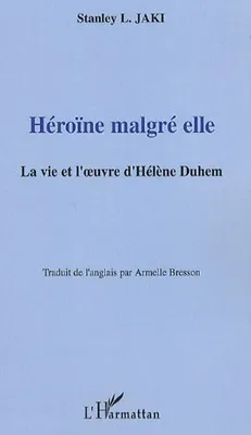 Héroïne malgré elle, La vie et l'oeuvre d'Hélène Duhem