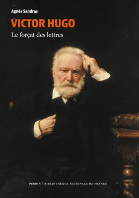 Victor Hugo, Le forçat des lettres