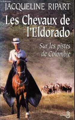 Les chevaux de l'Eldorado, sur les pistes de Colombie