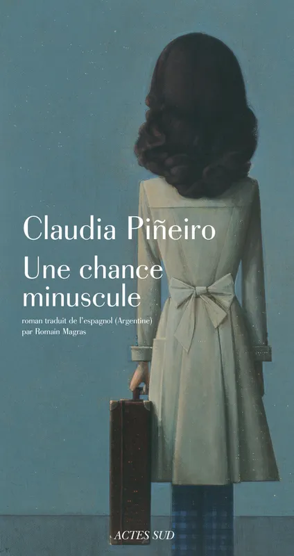 Livres Littérature et Essais littéraires Romans contemporains Etranger Une chance minuscule Claudia Piñeiro