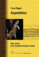 Asymétries, Deux pièces pour saxophone baryton & piano