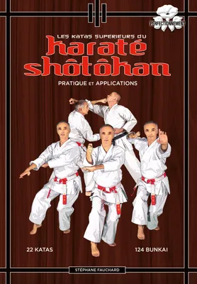 Les katas supérieurs du karaté shotokan, Pratique et applications