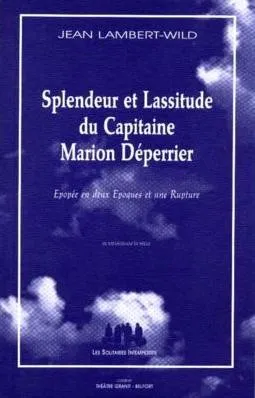 Splendeur et lassitude du capitaine Marion Déperrier, épopée en deux époques et une rupture