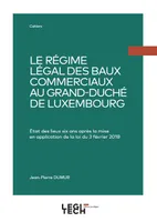 Le régime légal des baux commerciaux au Grand-Duché de Luxembourg, État des lieux six ans après la mise en application de la loi du 3 février 2018