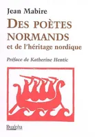 Des poètes normands et de l'héritage nordique préface de Katherine Hentic, essai littéraire et identitaire