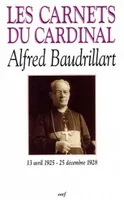 1925-1928, 13 avril 1925-25 décembre 1928, Les carnets du cardinal Baudrillart (1925-1928)