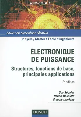 Électronique de puissance - 8ème édition, structures, fonctions de base, principales applications
