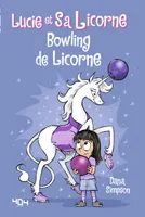 Lucie et sa licorne, Bowling de licorne