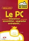 Le PC : Dépanner, assembler, upgrader, entretenir... - Edition 2000
