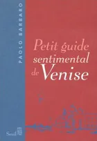 Petit Guide sentimental de Venise
