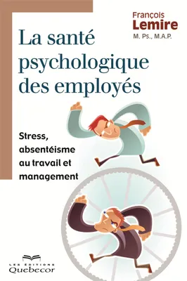 La santé psychologique des employés, Stress, absentéisme au travail et management