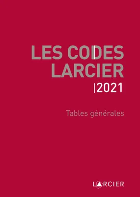Les codes Larcier, Codes Larcier - Tables générales, À jour au 1<sup>er</sup> mars 2021