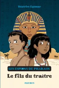 1, Les espions de pharaon - Tome 1 - Le fils du traître
