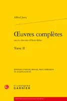 Oeuvres complètes / Alfred Jarry, Tome 2, oeuvres complètes