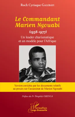 Le commandant Marien Ngouabi, 1938-1977, Un leader charismatique et un modèle pour l'afrique