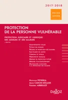 Protection de la personne vulnérable 2017/2018 - 4e ed., Protection judiciaire et juridique des mineurs et des majeurs