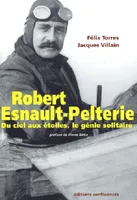 Robert Esnault-Pelterie - du ciel aux étoiles, le génie solitaire, du ciel aux étoiles, le génie solitaire