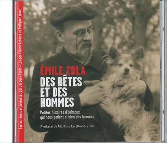 Emile Zola : Des Bêtes et des hommes, Petites histoires d'animaux qui nous parlent si bien des hommes