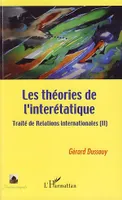 Les théories de l'interétatique, Traité de Relations internationales (II)