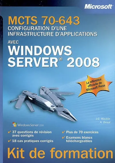 Livres Informatique MCTS 70-643 - Configuration d'une infrastructure applications avec Windows Server 2008, MCTS 70-643 J. C. Mackin, Anil Desai
