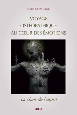 Voyage ostéopathique au coeur des émotions, La chair de l'esprit