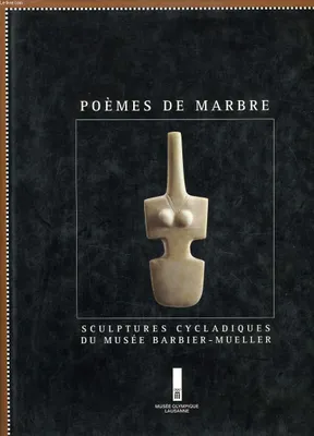 Poèmes de marbre: Sculptures cycladiques du Musée Barbier-Mueller Zimmermann, Jean-Louis, sculptures cycladiques du Musée Barbier-Mueller