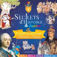 Secrets d'histoire junior, Ces rois qui ont marqué l'histoire de France