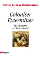 Coloniser. Exterminer, Sur la guerre et l'État colonial