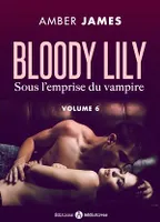 Bloody Lily - Sous l'emprise du vampire - 6