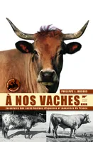 À nos Vaches, Inventaire des races bovines disparues et menacées de France