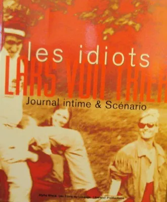 Les Idiots. Journal Intime Et Scenario, journal intime & scénario