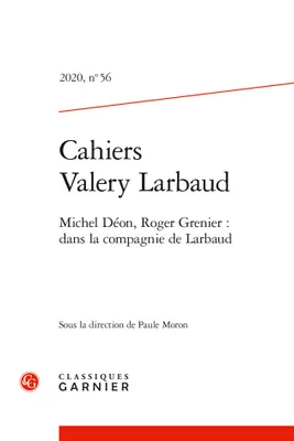 Cahiers Valery Larbaud, Michel Déon, Roger Grenier : dans la compagnie de Larbaud