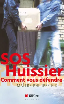 SOS Huissier, Comment vous défendre