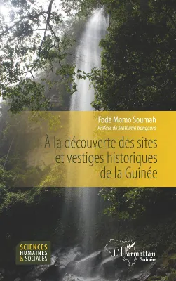 À la découverte des sites et vestiges historiques de la Guinée