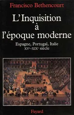 L'Inquisition à l'époque moderne, Espagne, Portugal, Italie (XVe-XIXe siècle)