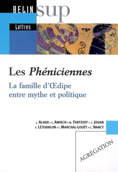 Les Phéniciennes, La famille d'OEdipe entre mythe et politique Jean Alaux