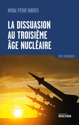 La dissuasion au troisième âge nucléaire