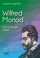 Wilfred Monod, Pour un évangile intégral