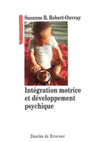 Intégration motrice et développement psychique, une théorie de la psychomotricité