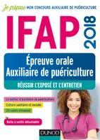 IFAP 2018 - Epreuve orale Auxiliaire de puériculture - Réussir l'exposé et l'entretien, Réussir l'exposé et l'entretien