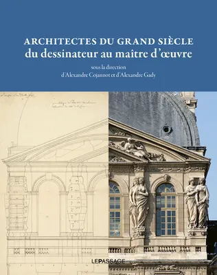 Architectes du Grand siècle, Du dessinateur au maître d'oeuvre