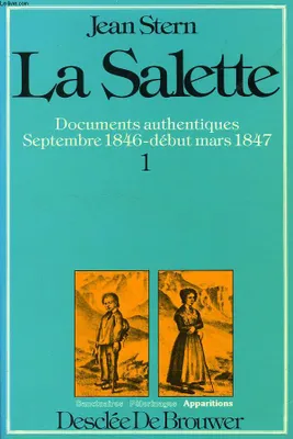 1, Septembre 1846-début mars 1847, La Salette. Documents authentiques. Septembre 1846 - début mars 1847, documents authentiques, dossier chronologique intégral