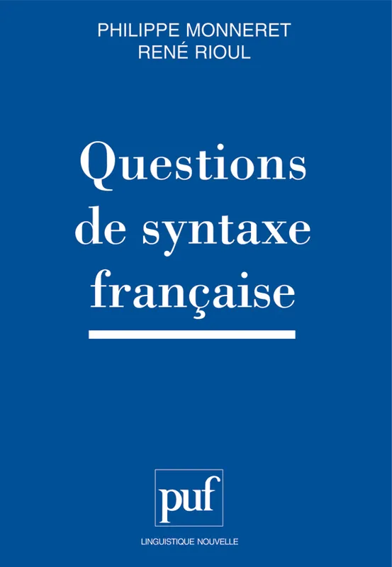 Livres Dictionnaires et méthodes de langues Langue française Questions de syntaxe française Philippe Monneret, René Rioul