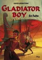 3, Gladiator Boy - tome 3 En fuite