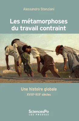 Les métamorphoses du travail contraint, Une histoire globale (XVIIIe-XIXe siècle)