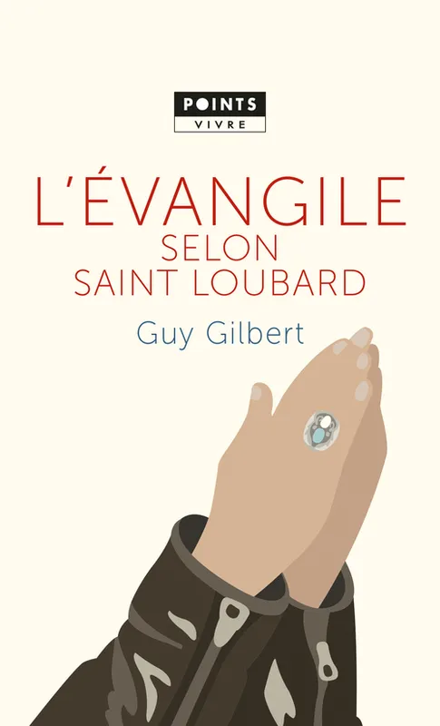 L'Evangile selon saint Loubard Guy Gilbert