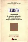 Lexicom, les 3000 mots du marketing publicitaire, de la communication et des techniques de production Alain Milon, Serge-Henri Saint-Michel